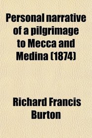 Personal narrative of a pilgrimage to Mecca and Medina (1874)
