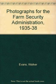 Walker Evans: Photographs for the Farm Security Administration, 1935-1938. a Catalog of Photographic Prints Available from the Farm Security Administ