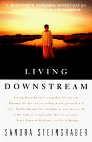 Living Downstream : A Scientist's Personal Investigation of Cancer and the Environment