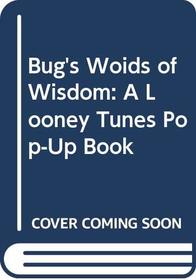 Bug's Woids of Wisdom: A Looney Tunes Pop-Up Book