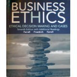 Business Ethics: Business Decision Making and Cases (7e with Additional Readings)