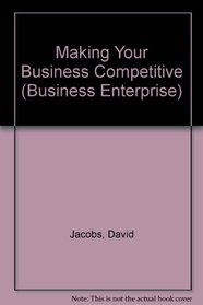 Making Your Business Competitive (Business Enterprise)