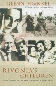 Rivonia's Children: Three Families and the Price of Freedom in South Africa