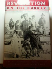 Revolution on the Border: The United States and Mexico, 1910-1920