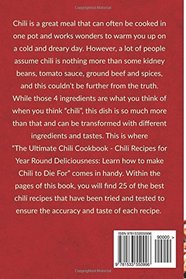 The Ultimate Chili Cookbook - Chili Recipes for Year Round Deliciousness: Learn How to Make Chili to Die For