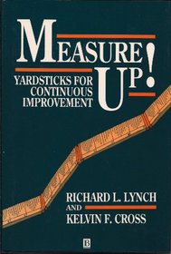 Measure Up!: Yardsticks for Continuous Improvement