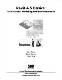 Revit 4.5 Basics: Architectural Modeling and Documentation