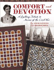 Comfort and Devotion: A Quilting Tribute to Nurses of the Civil War