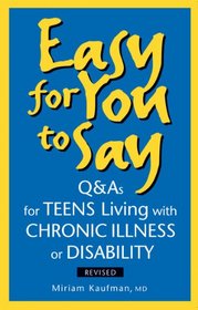 Easy for You to Say: Q and As for Teens Living With Chronic Illness or Disability