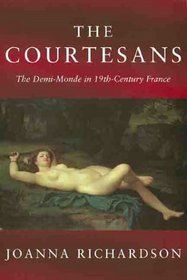 Phoenix: The Courtesans: The Demi-Monde in 19th-Century France
