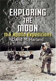 Exploring the Moon : The Apollo Expeditions (Springer Praxis Books / Space Exploration)
