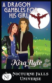 A Dragon Gambles For His Girl: A Nocturne Falls Universe story