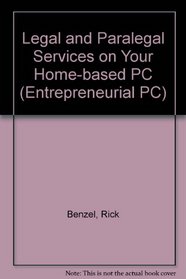 Legal and Paralegal Services on Your Home-Based PC (Entrepreneurial PC Series)