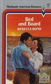 Bed and Board (Harlequin American Romance, No 109)