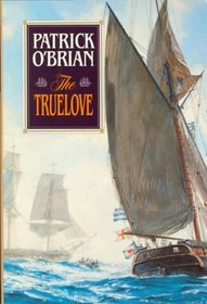 The Truelove (Aubrey/Maturin, Bk 15)