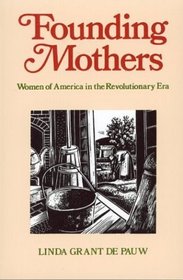 Founding Mothers: Women of America in the Revolutionary Era