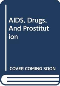 AIDS, Drugs, and Prostitution