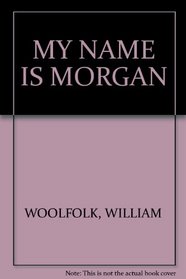 MY NAME IS MORGAN