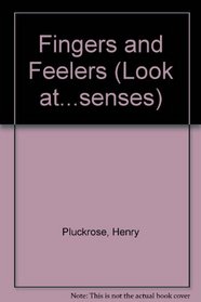 Fingers and Feelers (Look at...senses)