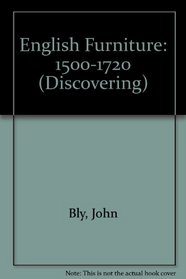 English Furniture: 1500-1720 (Discovering)