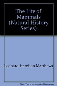 The Life of Mammals, 2 vols. (The Universe Natural History Series)