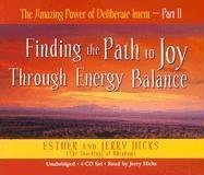 The Amazing Power of Deliberate Intent 4-CD: Part II: Finding the Path to Joy Through Energy Balance