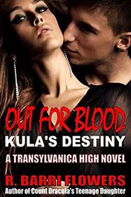 Out for Blood: Kula's Destiny (Transylvanica High Series) (Volume 2)