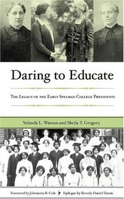 Daring To Educate: The Legacy Of Early Spelman College Presidents