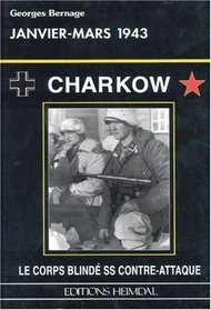 CHARKOW , JANVIER-MARS 1943: Le Corps Blinde'  SS Contre-Attaque (French Edition)