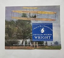 I want to be a Scientist Like Orvile & Wilbur Wright