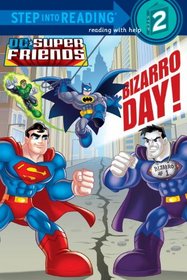 Bizarro Day! (DC Super Friends) (Step into Reading, Level 2)
