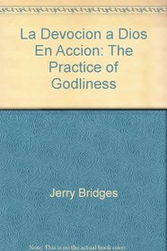 La Devocion a Dios En Accion: The Practice of Godliness (Spanish Edition)