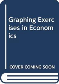 Graphing Exercises in Economics