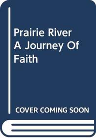Journey of Faith (Prairie River)