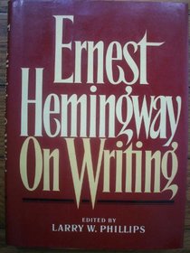 ERNEST HEMINGWAY ON WRITING (Hemingway on Writing CL)