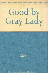 Good by Gray Lady