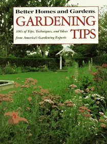 Better Homes and Gardens Garden Tips: 100'S of Tips, Techniques, and Ideas from America's Gardening Experts