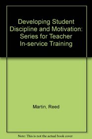 Developing student discipline and motivation: A series for teacher in-service training