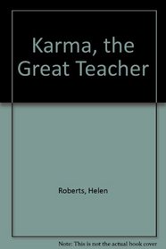 Karma, the Great Teacher
