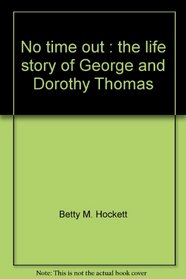 No Time Out: The Life Story of George and Dorothy Thomas (Life-Story Mission) (George Fox Press life-story mission series)