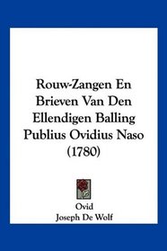 Rouw-Zangen En Brieven Van Den Ellendigen Balling Publius Ovidius Naso (1780) (Mandarin Chinese Edition)