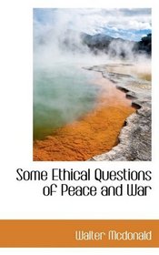 Some Ethical Questions of Peace and War