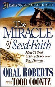 THE MIRACLE OF SEED-FAITH (31 DAYLY SECRETS OF SEED-FAITH)