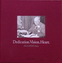 Dedication. Vision. Heart. : The CalPERS Story