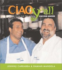 Ciao Y'All: Recipes from the Pbs Series Cucina Amore