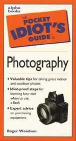 Pocket Idiot's Guide to Photography (The Pocket Idiot's Guide)