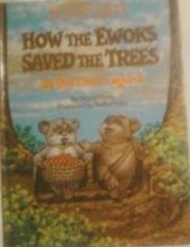 How the Ewoks Saved the Trees: An Old Ewok Legend