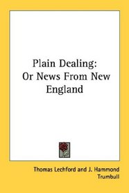 Plain Dealing: Or News From New England