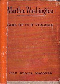 Martha Washington Girl of Old Virginia