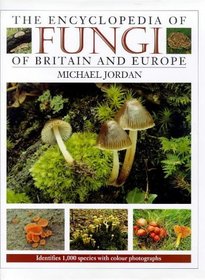 The Encyclopedia of Fungi of Britain and Europe: Indentifies 1,000 Species With Color Photographs